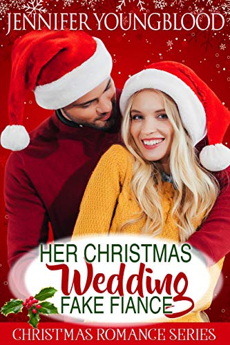 Her Christmas Wedding Fake Fiancé Her Christmas Wedding Fake Fiancé